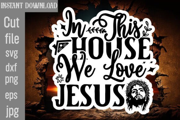 In This House We Love Jesus SVG Cut File