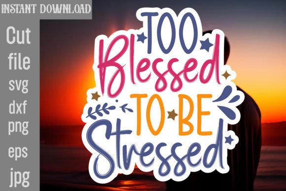 Too Blessed to Be Stressed SVG Cut File Review